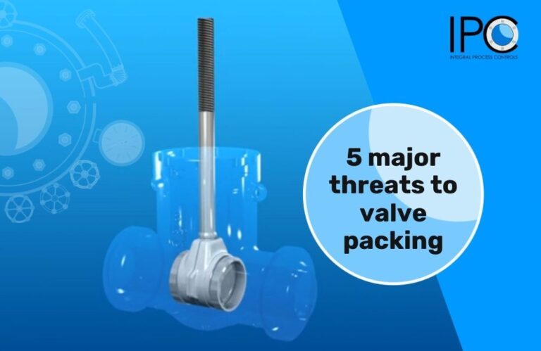 5 major threats to valve packings - IPC Valves