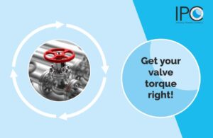 Get your valve torque right! | IPC Valve