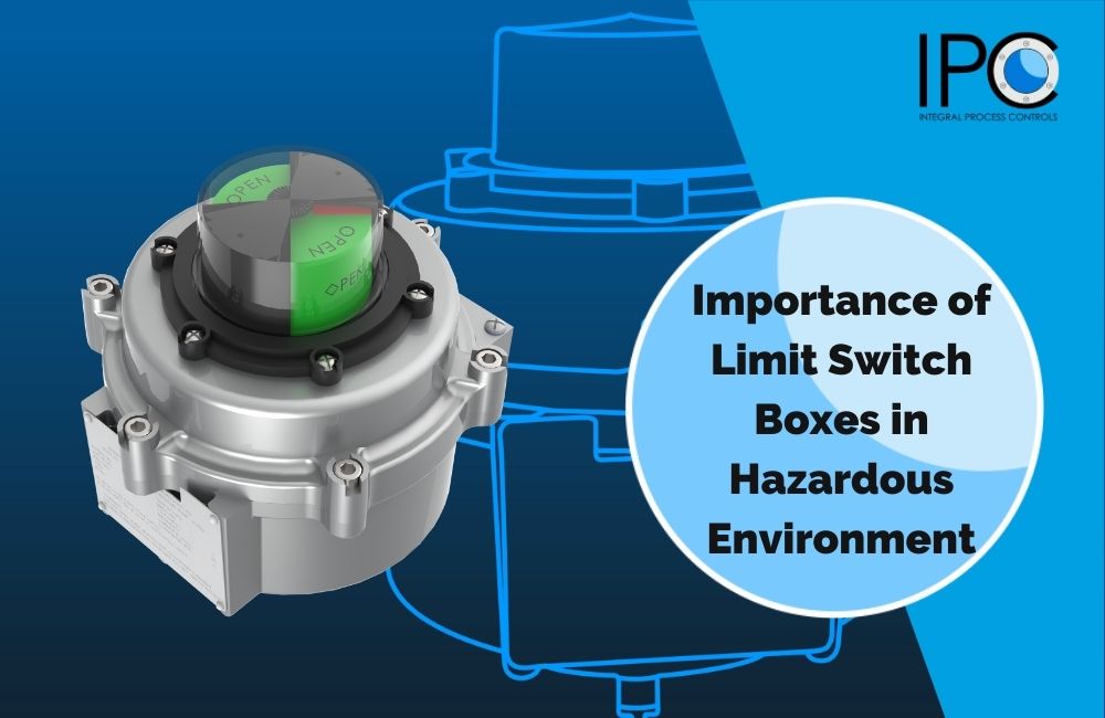 The Importance of Limit Switch Boxes in Hazardous Environments